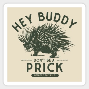 Hey Buddy, Don't Be A Prick: Resect The Wild Sticker